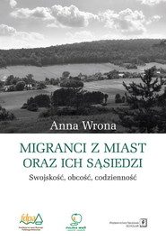 Migranci z miast oraz ich sąsiedzi Swojskość – obcość – codzienność