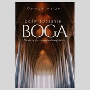 Doświadczanie Boga Dla wierzących, poszukujących i wątpiących
