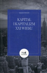 Kapitał i kapitalizm XXI wieku czyli od błędnej teorii do destrukcyjnych reform Piketty'ego