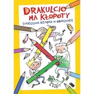 Drakulcio ma kłopoty Straszliwa historia w obrazkach Straszliwa historia w obrazkach