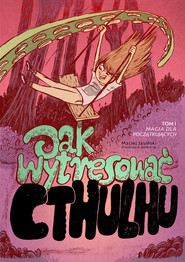 Jak wytresować Cthulhu? Tom I. Magia dla początkujących.