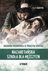 Nazaretańska szkoła dla mężczyzn Duchowa wędrówka ze Świętym Józefem