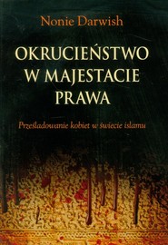 Okrucieństwo w majestacie prawa Prześladowanie kobiet w świecie islamu
