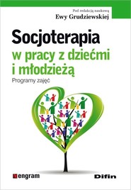 Socjoterapia w pracy z dziećmi i młodzieżą Programy zajęć