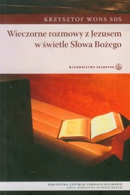 Wieczorne rozmowy z Jezusem w świetle Słowa Bożego
