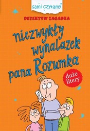 Detektyw Zagadka Niezwykły wynalazek pana Rozumka Sami czytamy