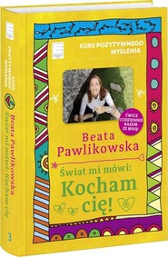 Kurs pozytywnego myślenia Świat mi mówi Kocham cię!