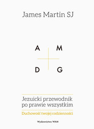 Jezuicki przewodnik po prawie wszystkim Duchowość twojej codzienności