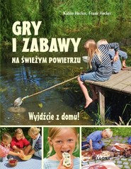 Gry i zabawy na świeżym powietrzu Wyjdźcie z domu