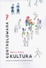 Kontrolowana? Kultura Etnografia krakowskich występów ulicznych