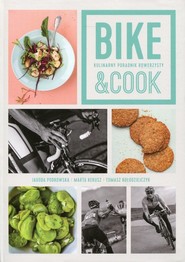 Bike & Cook Kulinarny poradnik rowerzysty