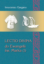 LECTIO DIVINA DO EWANGELII ŚW. MARKA (1) Początek Ewangelii (rozdz. 1,1 – 3,35)