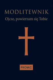 Modlitewnik Ojcze, powierzam się Tobie