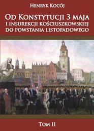 Od Konstytucji 3 maja i insurekcji kościuszkowskiej do powstania listopadowego tom 2