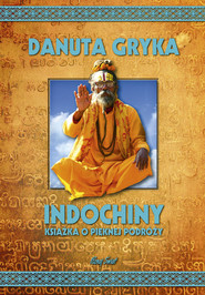 Indochiny. Książka o pięknej podróży
