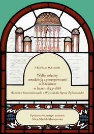 Walka między ortodoksją a postępowcami w Krakowie w latach 1843-1868