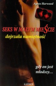 Seks w małym mieście Dojrzała namiętność.