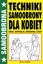 Techniki samoobrony dla kobiet uniki, kopnięcia, uderzenia, ciosy