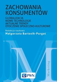 Zachowania konsumentów Globalizacja, nowe technologie, aktualne trendy, otoczenie społeczno-kulturowe