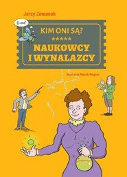 Kim oni są? Naukowcy i wynalazcy