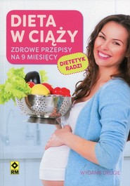 Dieta w ciąży Zdrowe przepisy na 9 miesięcy