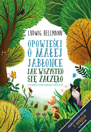 Opowieści o małej jabłonce Jak wszystko się zaczęło