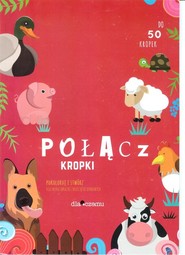 Połącz kropki Pokoloruj i stwórz niezwykłe obrazki zwierzątek domowych do 50 kropek