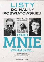 Tylko mnie pogłaszcz Listy do Haliny Poświatowskiej
