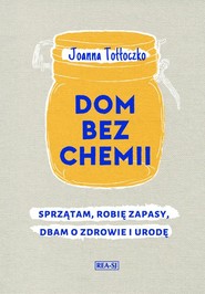 Dom bez chemii Sprzątam, robię zapasy, dbam o zdrowie