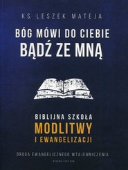 Bóg mówi do Ciebie Bądź ze mną Biblijna szkoła modlitwy i ewangelizacji