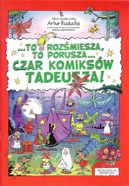 To rozśmiesza, to porusza... Czar komiksów Tadeusza!