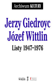 Jerzy Giedroyc Józef Wittlin Listy 1947-1976