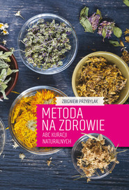 Metoda na zdrowie ABC kuracji naturalnych