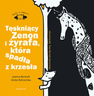 Tęskniący Zenon i żyrafa, która spadła z krzesła Bajki o empatii