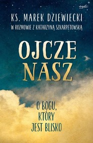 Ojcze nasz O Bogu, który jest blisko
