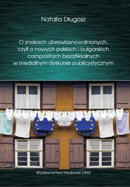 O znakach ubezwłasnowolnionych czyli o nowych polskich i bułgarskich compositach bezafiksalnych w medialnym dyskursie publicystycznym