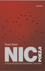 Nic poezji O liryce filozoficznej Stanisława Czerniaka