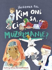 Kim oni są ci muzułmanie?