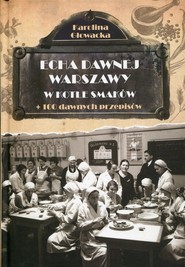 Echa dawnej Warszawy W kotle smaków + 100 dawnych przepisów