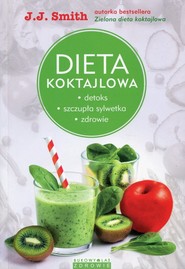 Dieta koktajlowa Detoks, szczupła sylwetka, zdrowie