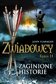 Zwiadowcy. Księga 11. Zaginione historie