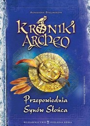 Kroniki Archeo. Przepowiednia Synów Słońca