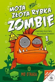 Moja złota rybka zombie 1. Przybij płetwę na dzień dobry!
