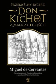 Przemyślny rycerz. Don Kichot z Manczy. Część 2