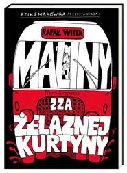 Bzik & Makówka przedstawiają: Maliny zza żelaznej kurtyny