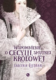 Wspomnienie o Cecylii smutnej królowej