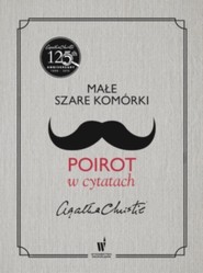 Małe szare komórki. Poirot w cytatach