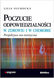 Poczucie odpowiedzialności w zdrowiu i w chorobie Perspektywa noo-teoretyczna