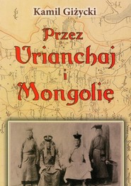 Przez Urianchaj i Mongolię Wspomnienia z lat 1920-1921