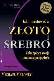 Jak inwestować w złoto i srebro Zabezpiecz swoją finansową przyszłość